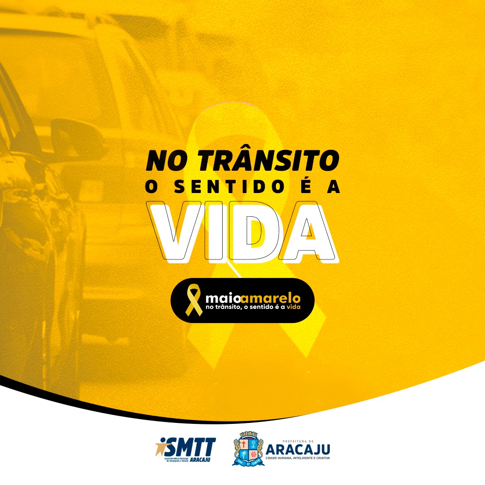 Prefeitura de Aracaju divulga programação do Maio Amarelo 2019 - SMTT Aracaju